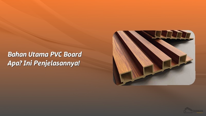 Bahan Utama PVC Board Apa? Ini Penjelasannya!