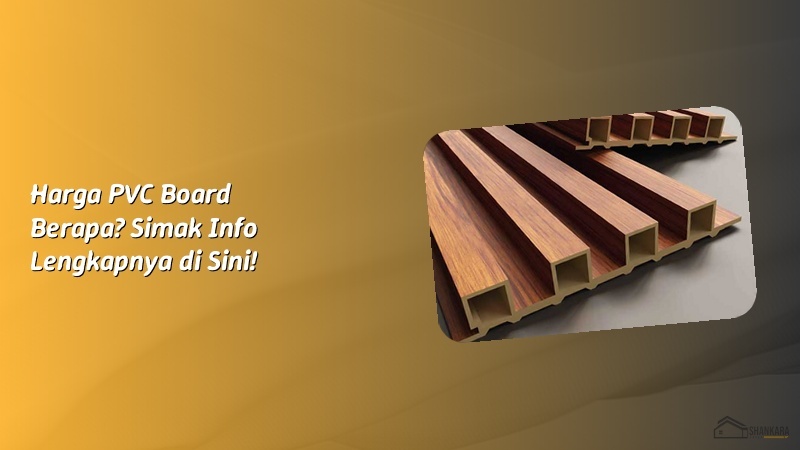 Harga PVC Board Berapa? Simak Info Lengkapnya di Sini!
