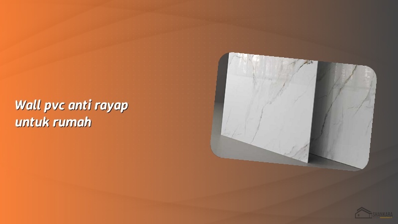 Wall pvc anti rayap untuk rumah