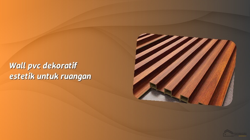 Wall pvc dekoratif estetik untuk ruangan