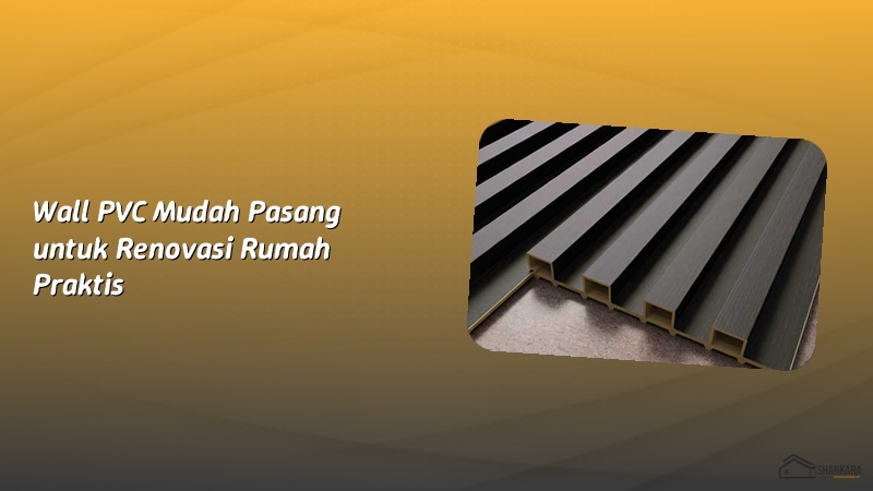 Wall PVC Mudah Pasang untuk Renovasi Rumah Praktis