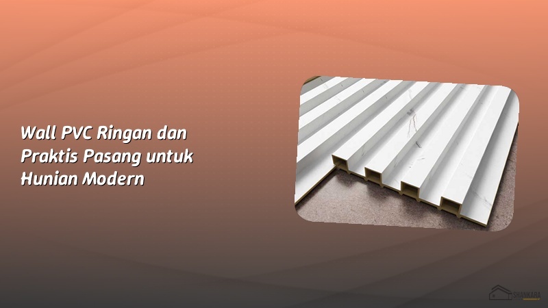 Wall PVC Ringan dan Praktis Pasang untuk Hunian Modern