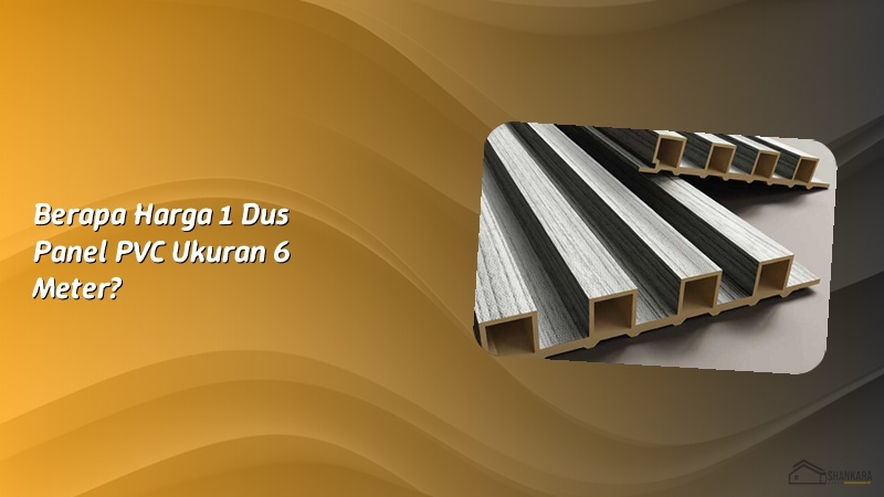 Berapa Harga 1 Dus Panel PVC Ukuran 6 Meter?