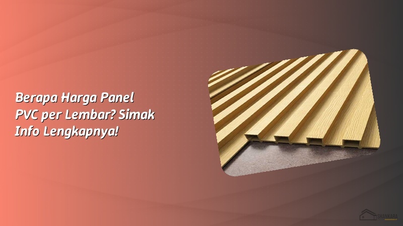 Berapa Harga Panel PVC per Lembar? Simak Info Lengkapnya!