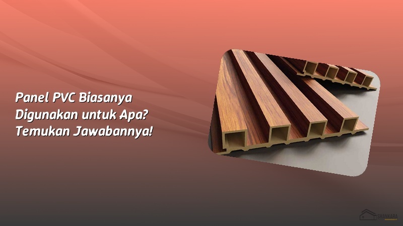 Panel PVC Biasanya Digunakan untuk Apa? Temukan Jawabannya!