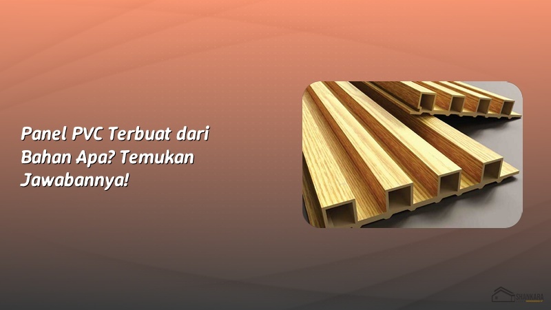 Panel PVC Terbuat dari Bahan Apa? Temukan Jawabannya!