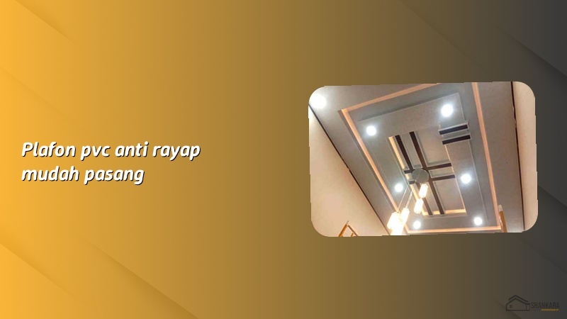 Plafon pvc anti rayap mudah pasang
